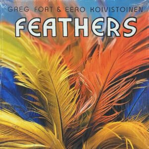 Greg Foat & Eero Koivistoinen – Feathers