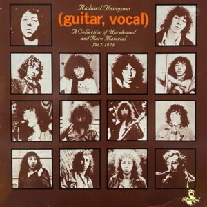 Richard Thompson – (Guitar, Vocal) A Collection Of Unreleased And Rare Material 1967-1976