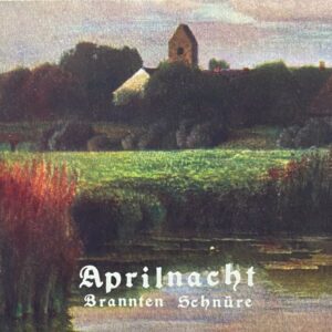 Brannten Schnüre – Aprilnacht