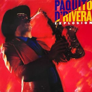 Paquito D'Rivera – Explosion