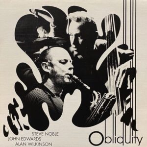 Steve Noble, John Edwards, Alan Wilkinson – Obliquity