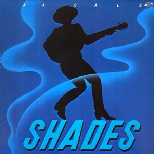 J.J. Cale – Shades