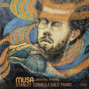 Stanley Cowell – Musa • Ancestral Streams