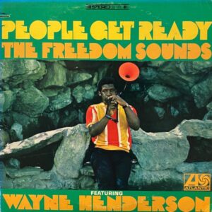 The Freedom Sounds feat. Wayne Henderson – People Get Ready