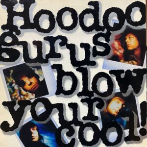 Hoodoo Gurus – Blow Your Cool!