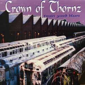 Crown Of Thornz – Train Yard Blues