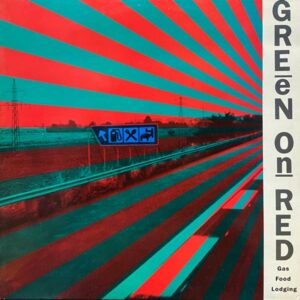 Green On Red – Gas Food Lodging