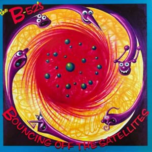 The B-52's – Bouncing Off The Satellites