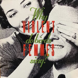 Violent Femmes – Why Do Birds Sing?