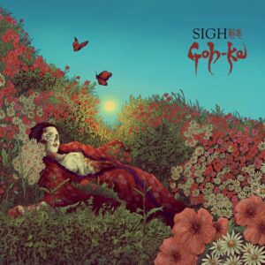 Sigh – Goh-Ka