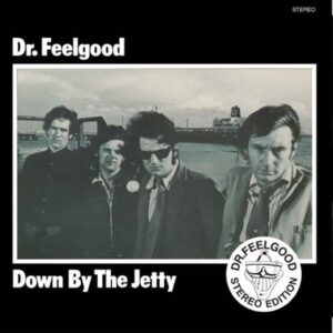 Dr. Feelgood – Down By The Jetty (Stereo)