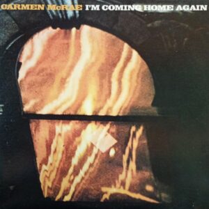 Carmen McRae – I'm Coming Home Again