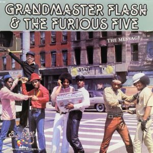 Grandmaster Flash & The Furious Five – The Message