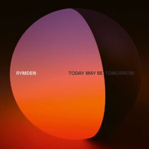 Tulossa / Rymden – Today May Be Tomorrow